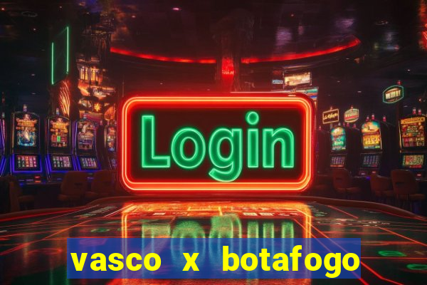 vasco x botafogo ao vivo futemax